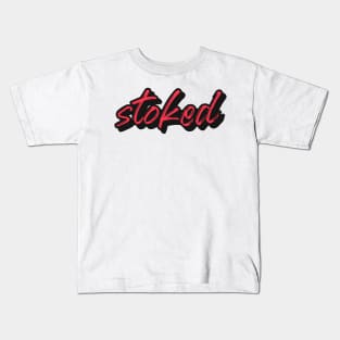 Stoked! Kids T-Shirt